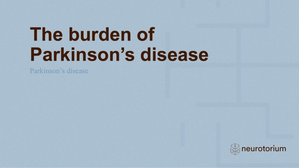 The burden of Parkinson’s disease